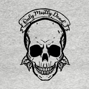 Only Mostly Dead Skull (Black) T-Shirt